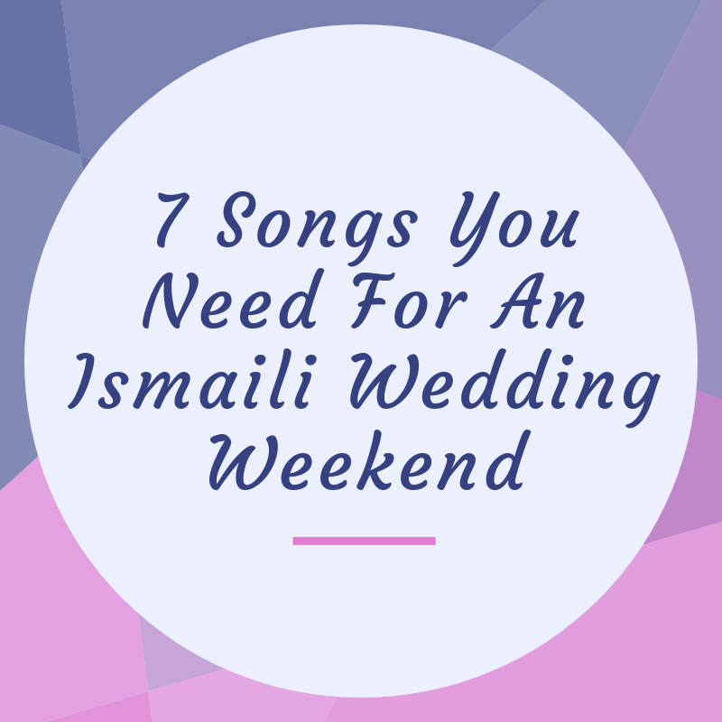 7 Songs You Need For An Ismaili Wedding Weekend
