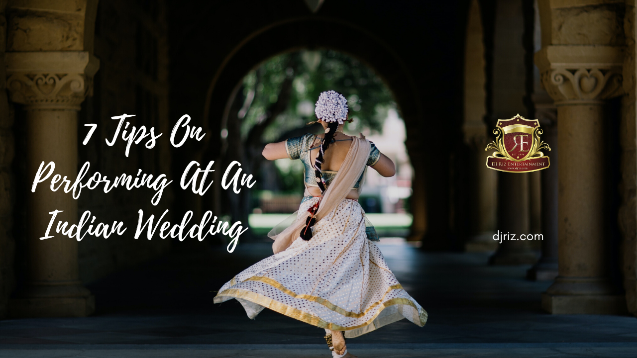 7 Tips On Performing At An Indian Wedding