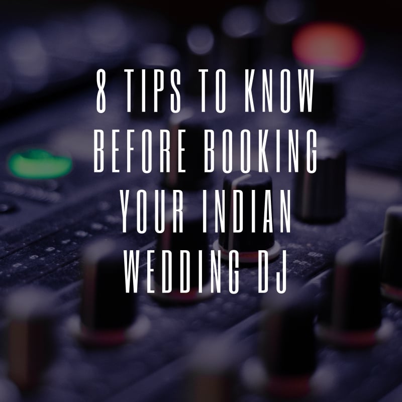 8 Tips to know before booking your indian wedding dj