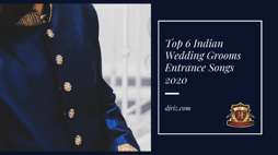 Blog - Top 6 Indian Wedding Grooms Entrance Songs 2020