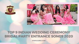 Blog - Top 9 Indian Wedding Ceremony Bridal Party Entrance Songs 2020