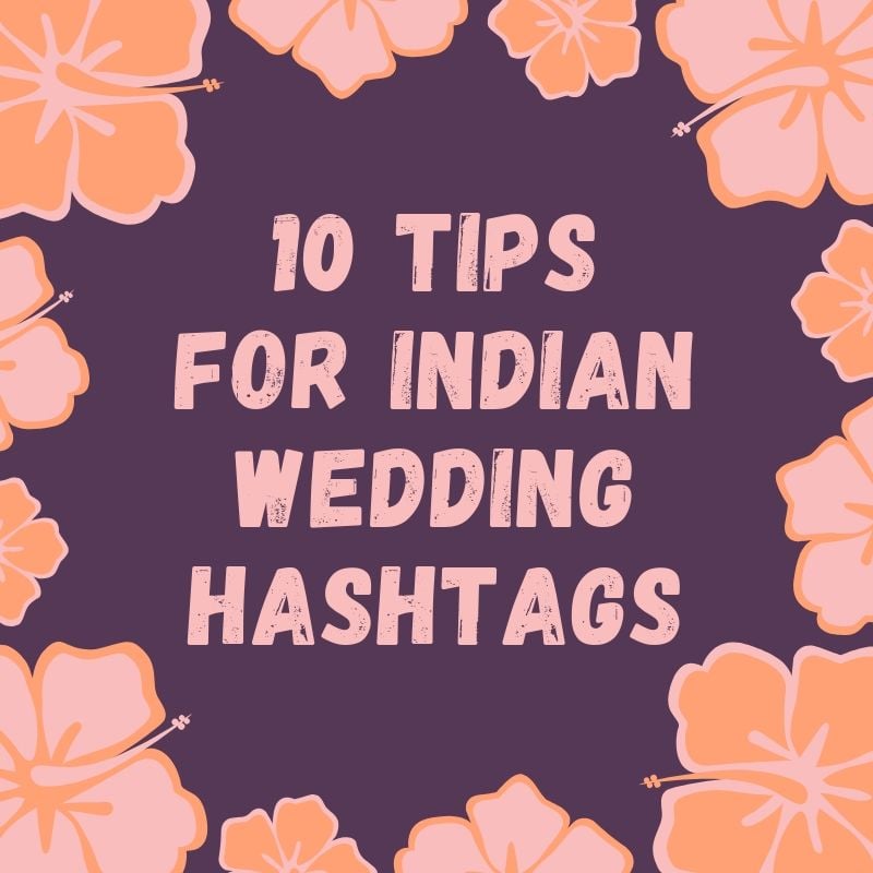 10 Tips for Indian Wedding Hashtags