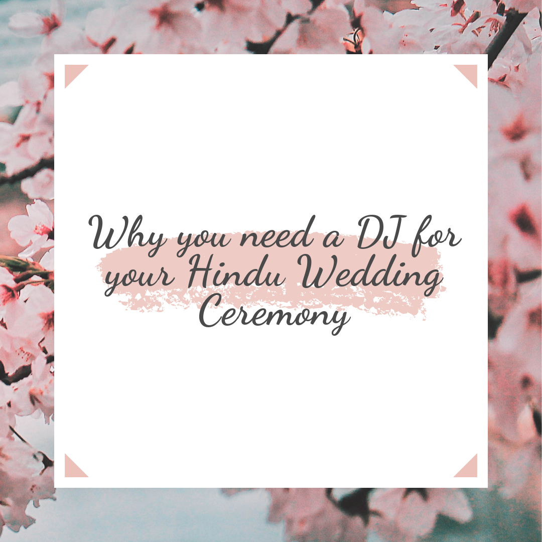 Why you need a DJ for your Hindu Wedding Ceremony